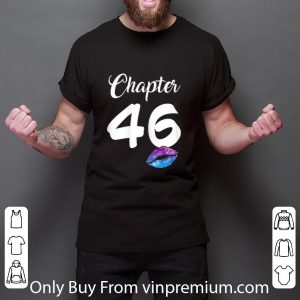 Official Happy 46th Birthday Chapter 46 Lips shirt 5