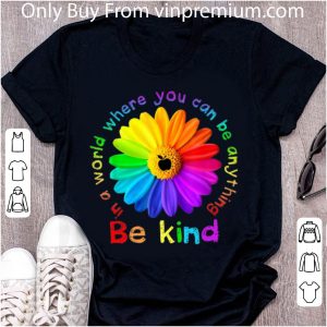 Premium Apple In A World Where You Can Be Anything Be Kind Daisy shirt 4