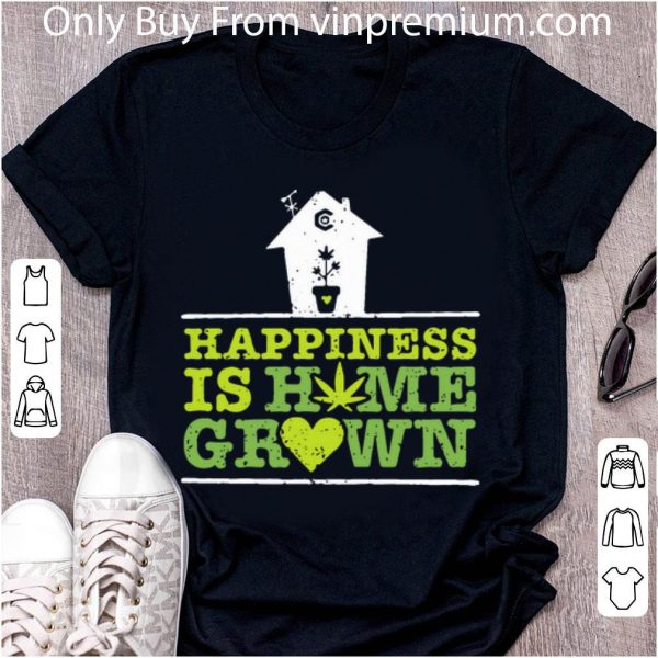 Awesome Happiness Is Homegrown Cannabis shirt 2