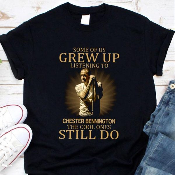 Awesome Some Of Us Grew Up Listening To Chester Bennington The Cool Ones Still Do shirt 1