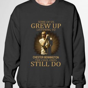 Awesome Some Of Us Grew Up Listening To Chester Bennington The Cool Ones Still Do shirt 6