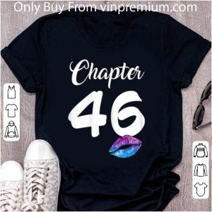 Official Happy 46th Birthday Chapter 46 Lips shirt 4