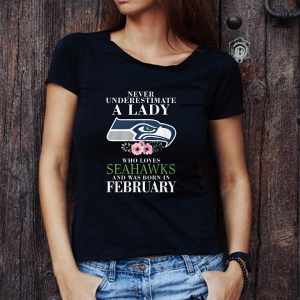 Great Never underestimate a lady who loves Seattle Seahawks february shirt 1