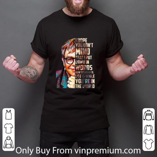 Official Elton John How Wonderful Life Is While You're In The World shirt 3
