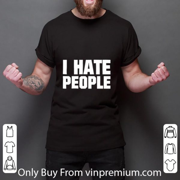 Original I Hate People shirt 3
