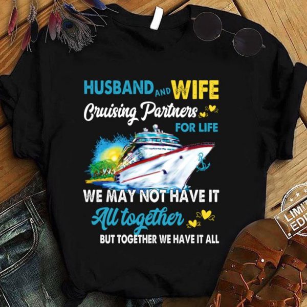 Hot Husband and wife cruising partners for life we may not have it all together shirt 1