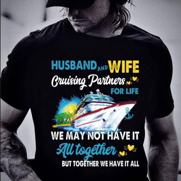 Hot Husband and wife cruising partners for life we may not have it all together shirt 2