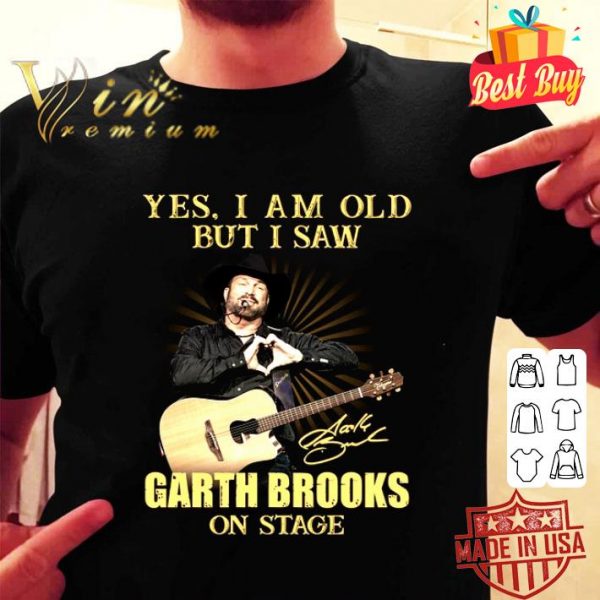 Awesome Yes I Am Old But I Saw Garth Brooks On Stage Signed shirt 2