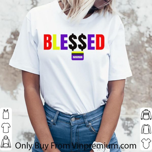 Great Ble$$ed With Money shirt 3