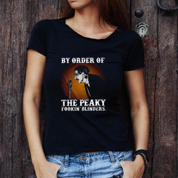 Great By order of The Peaky Fookin’ Blinders shirt 1