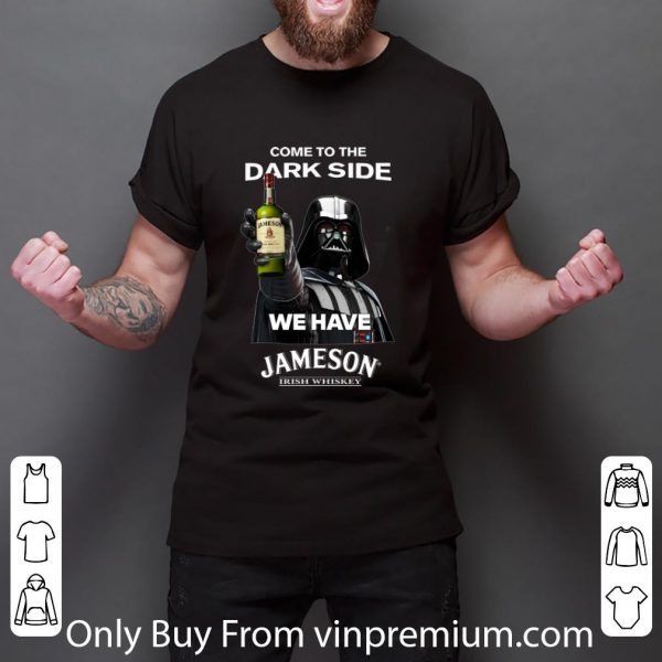 Hot Star Wars Darth Vader come to the dark side we have Jameson Irish Whiskey shirt 3