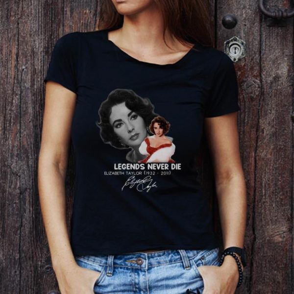 Great Elizabeth Taylor 1932 -2011 Legends Never Die Signature shirt 1