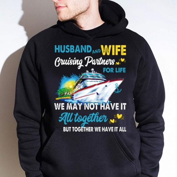 Hot Husband and wife cruising partners for life we may not have it all together shirt 4