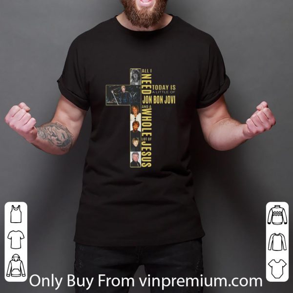 Premium All I Need Today Is A Little Of Jon Bon Jovi And A Whole Lot Of Jesus shirt 3