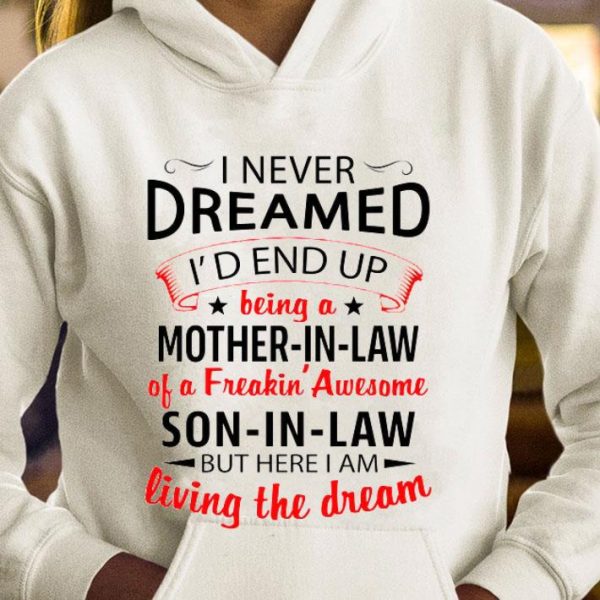 Hot Mother's Day I Never Dreamed I'd End Up Being A Mother-In-Law Son-In-Law shirt 4