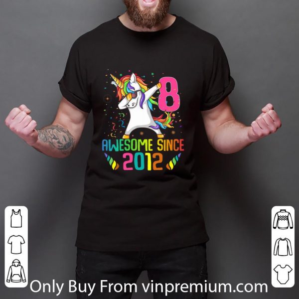 Nice Awesome Since 2012 8 Years Old 8th Birthday Unicorn Dabbing shirt 3