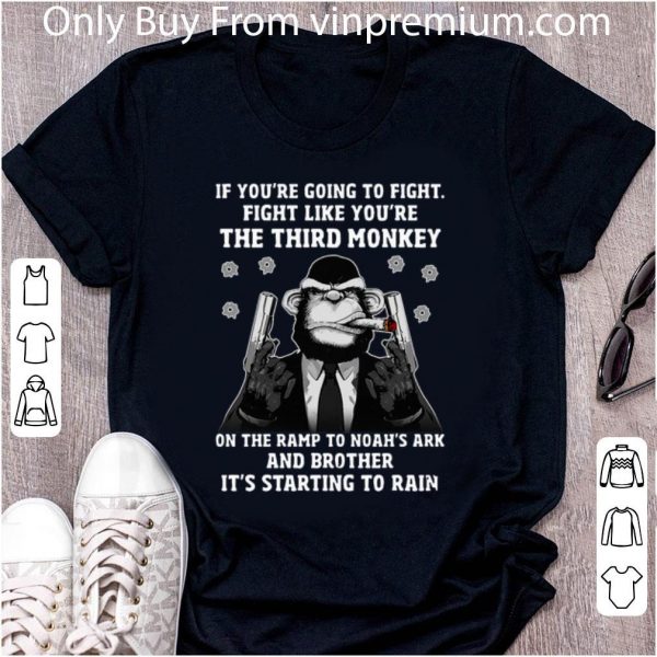 Premium Monkey Gangster If You're Going To Fight Like You're The Third Monkey shirt 2