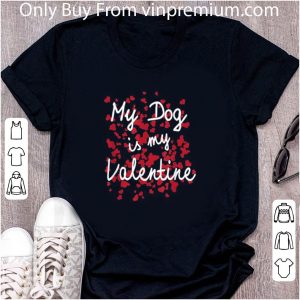 Nice My Dog Is My Valentine shirt 4
