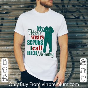 Premium My Hero Wear Scrubs I Call Her Momy shirt 4