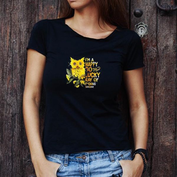 Hot I’m A Happy Go Lucky Ray Of Fucking Sunshine Owl Sunflower shirt 1