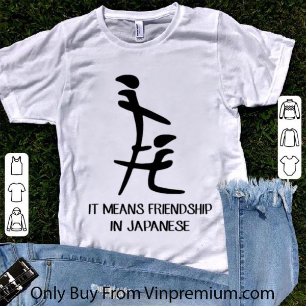 Awesome It means friendship in Japanese shirt 1