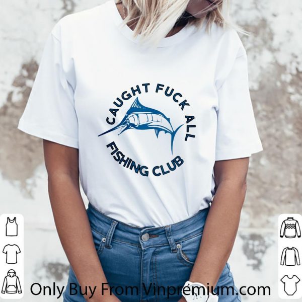 Original Swordfish caught Fuck All Fishing Club shirt 3