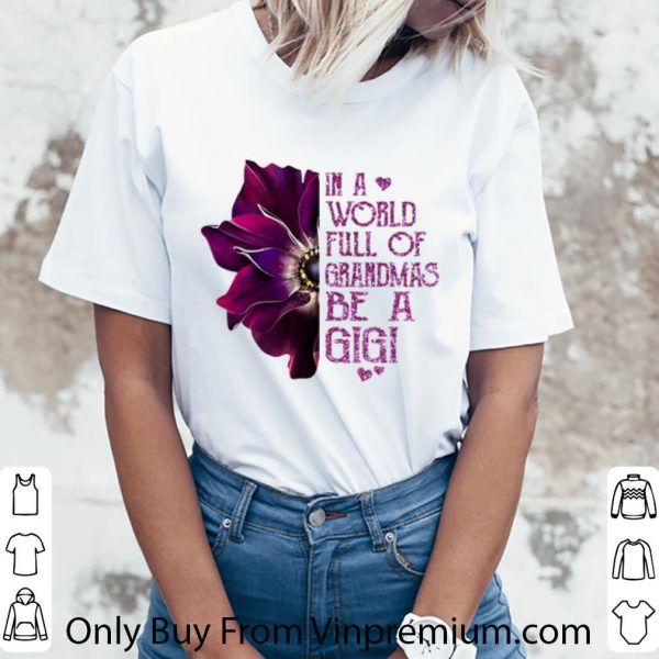 Premium Anemone flower in a world full of grandmas be a Gigi shirt 3