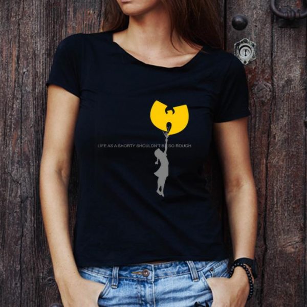 Official Wu-tang clan life as a shorty shouldn’t be so rough shirt 1