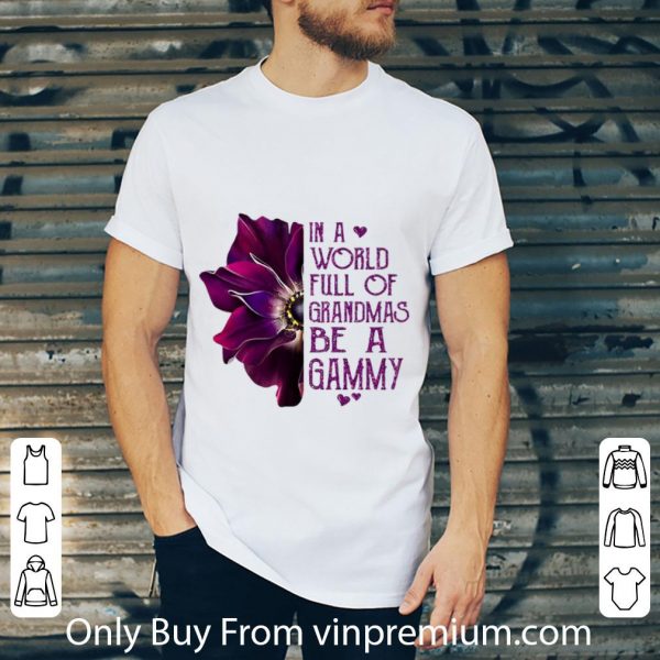Nice In A World Full Of Grandmas Be A Grammy Anemone Flower shirt 2