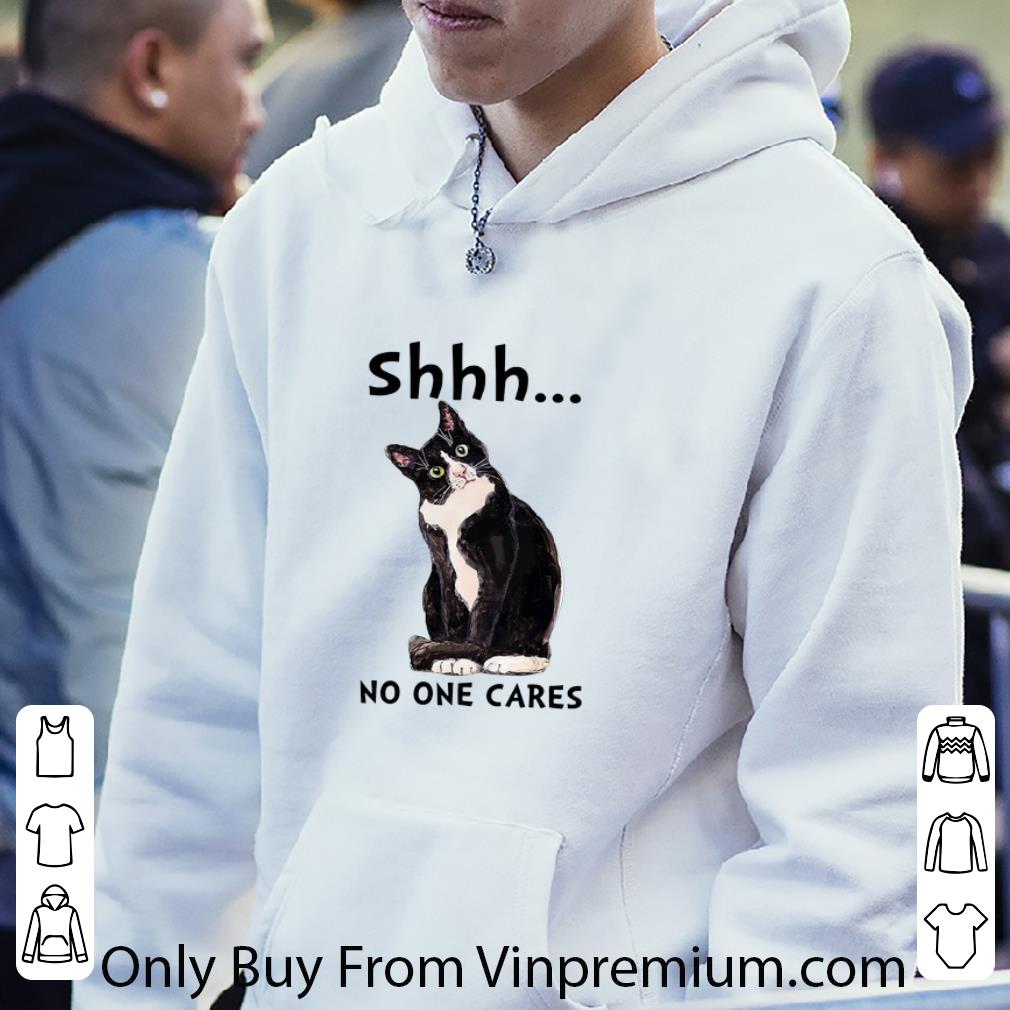 Nice Shhs No One Cares Cat shirt 7 Nice Shhs No One Cares Cat shirt