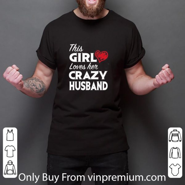 Original This Girl Loves Her Crazy Husband shirt 3