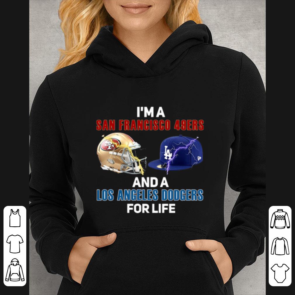Nice I’m A San Francisco 49ers And Los Angeles Dodgers For Life shirt 7 Nice I’m A San Francisco 49ers And Los Angeles Dodgers For Life shirt