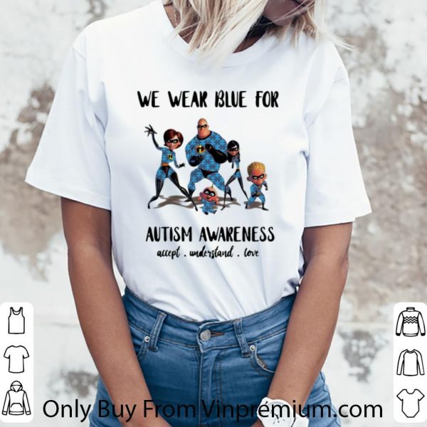Nice The Incredibles Family We Wear Blue For Autism Awareness shirt 3