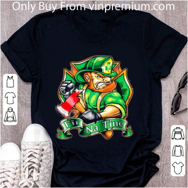 Original Firefighter Fir Na Tine St. Patrick's Day shirt 2