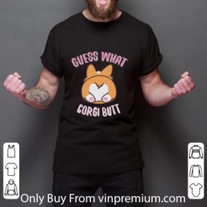 Awesome Guess What Corgi Butt shirt 5
