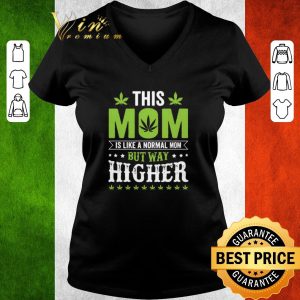 Awesome This Mom Is Like Normal Mom But Way Higher shirt 5