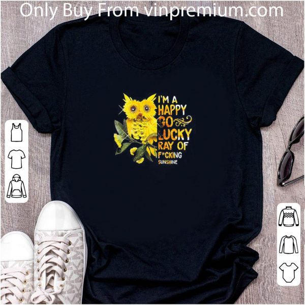 Hot I’m A Happy Go Lucky Ray Of Fucking Sunshine Owl Sunflower shirt 2