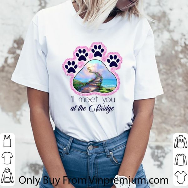 Official Dog paw i'll meet you at the bridge glitter shirt 3