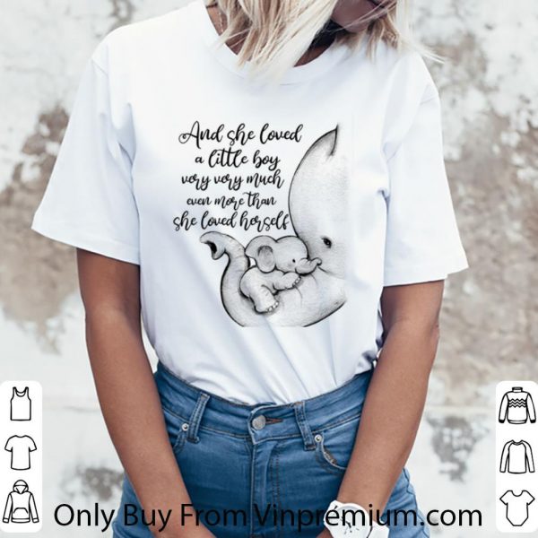 Top Elephant And She Loved A Little Boy Very Very Much Even More Than She Loved Herself shirt 3