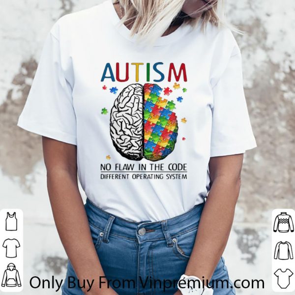 Top Brain Atism No Flaw In The Code Different Operating System shirt 3