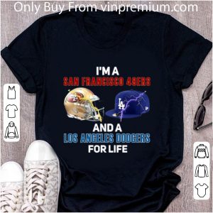 Nice I’m A San Francisco 49ers And Los Angeles Dodgers For Life shirt 4