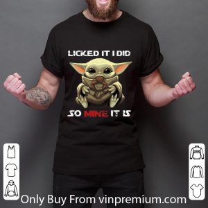 Hot Baby Yoda Licked It I Did So Mine It Is shirt 5
