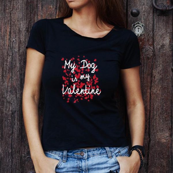 Nice My Dog Is My Valentine shirt 1