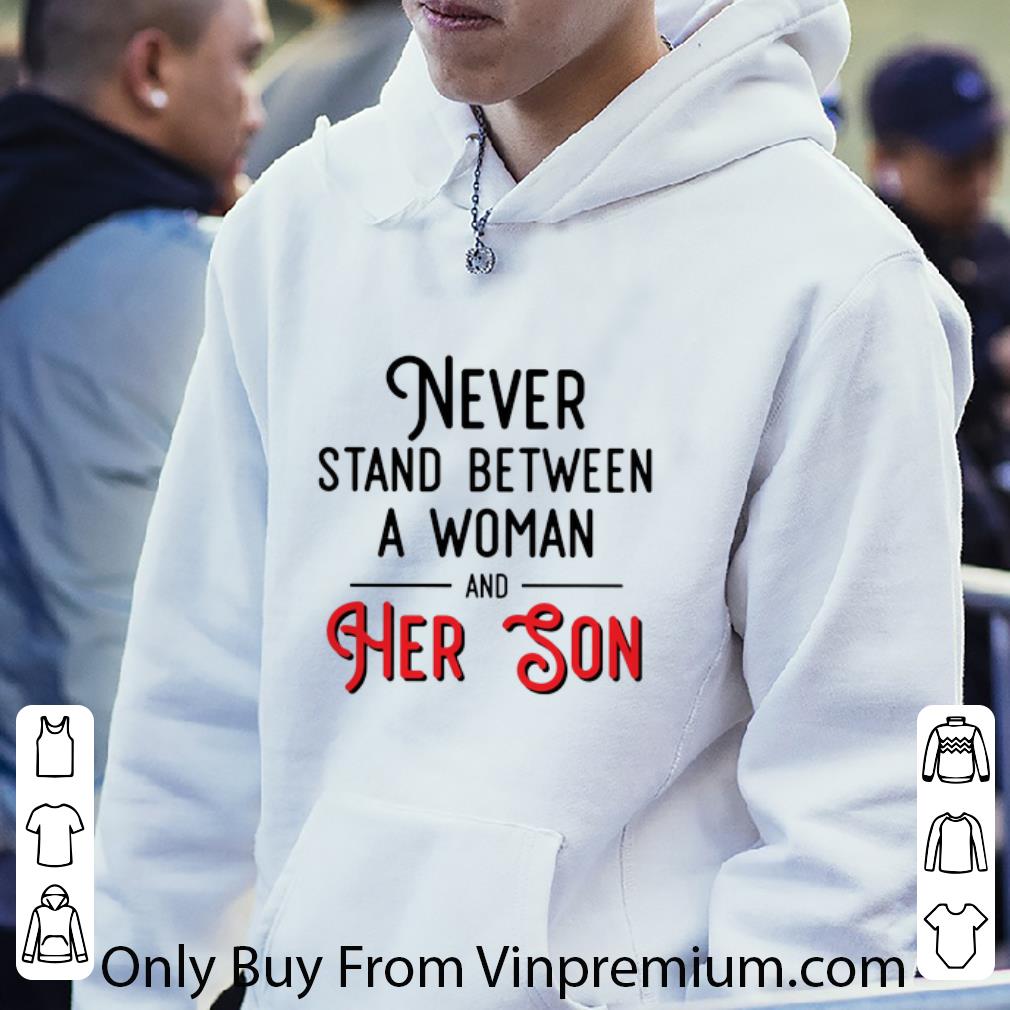 Official Never stand between a woman and her son mother day shirt