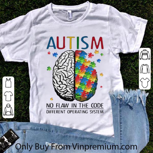Top Brain Atism No Flaw In The Code Different Operating System shirt 1