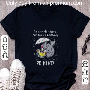 Pretty Dr Seuss In A World Where You Can Be Anything Be Kind Shirt shirt 4