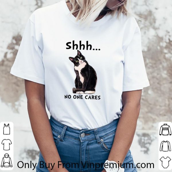 Nice Shhs No One Cares Cat shirt 3