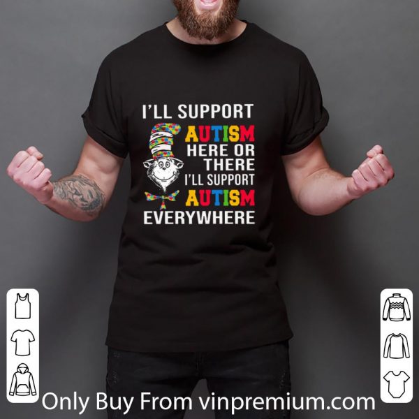 Pretty I’ll Support Autism Here Or There shirt 3