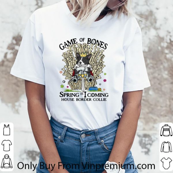 Premium Game Of Bones Spring Is Coming House Border Collie shirt 3