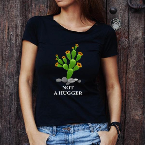 Premium Not A Hugger Cactus Sunflower shirt 1